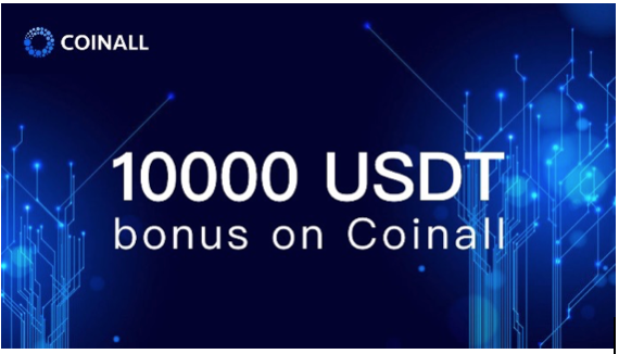 CoinAll Launches a 10000 USDT New-User Campaign to Expand Community