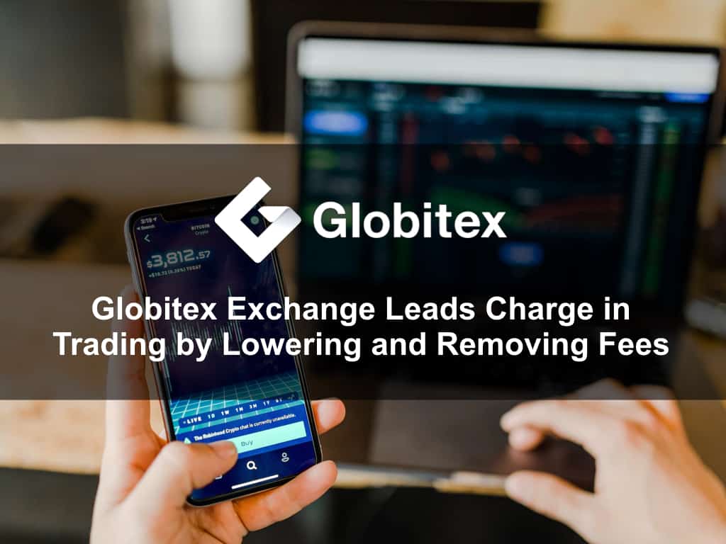 Globitex Exchange Leads Charge in Trading by Lowering and Removing Fees